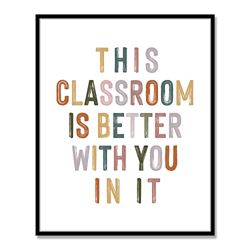 This Classroom Is Better With You In It, Positive Motivational Wall Decor, Signs for Teachers, Class Room Welcome, Boho Classroom Decor, Safe Space, Unframed (8X10 INCH)