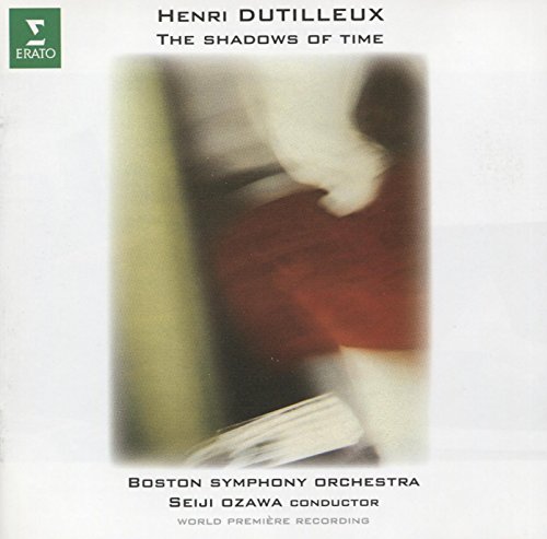 Henri Dutilleux: The Shadows Of Time