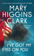 I've Got My Eyes on You by Mary Higgins Clark