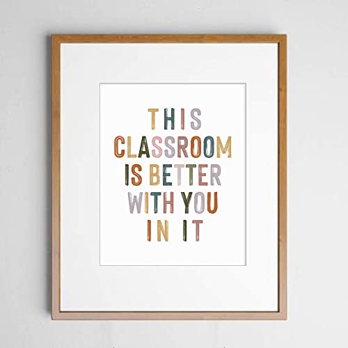 This Classroom Is Better With You In It, Positive Motivational Wall Decor, Signs for Teachers, Class Room Welcome, Boho Classroom Decor, Safe Space, Unframed (8X10 INCH)