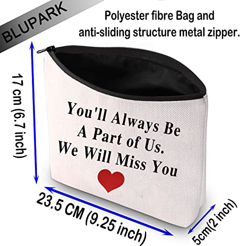 BLUPARK Coworker Leaving Gift Going Away Cosmetic Bag You'll Always Be A Part of Us Makeup Organizer Pouch for MAnager Friend Retirement Gift (Always Be A Part of Us)
