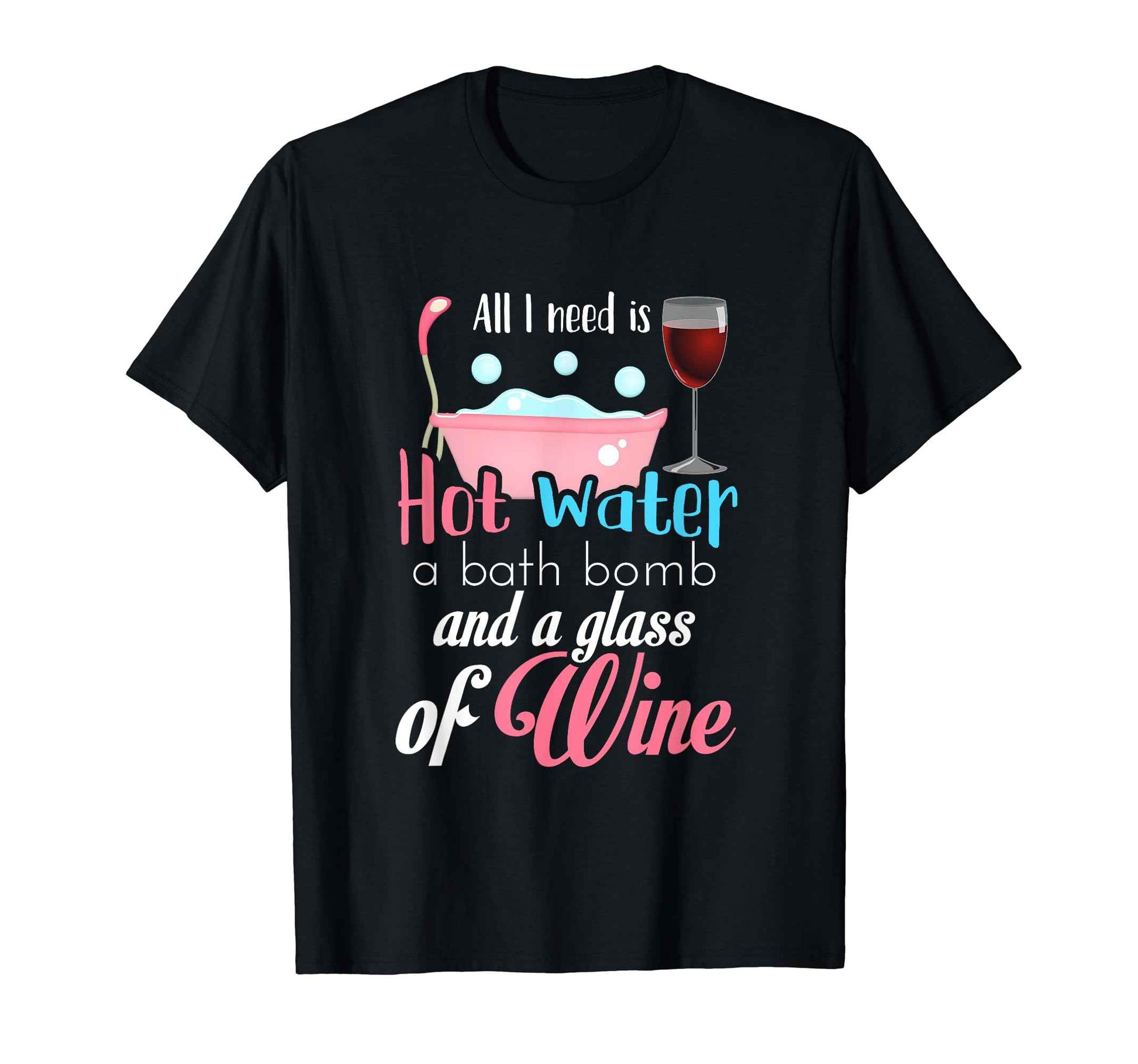 Funny Bubble Bath Wine Bath Bomb Relaxation Gift T-Shirt