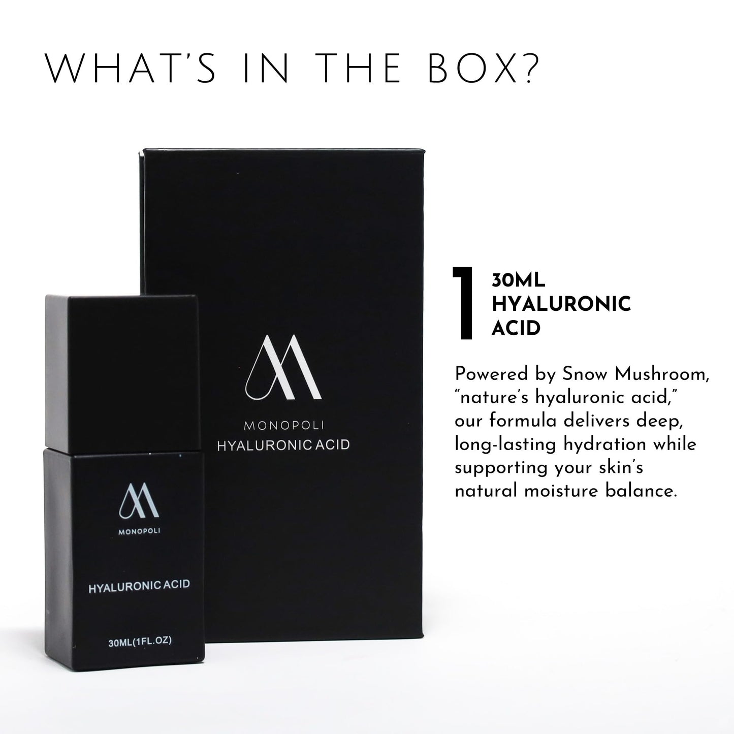 Monopoli Skin Hyaluronic Acid Facial Serum | Intense Hydration for Plump, Bouncy Skin | Snow Mushroom & Hyaluronic Blend | Essential for Deep Moisture | Single 30ml