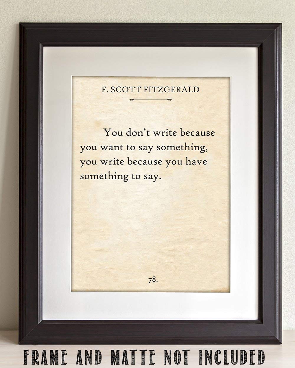 F. Scott Fitzgerald - You Don't Write - 11x14 Inspirational Unframed Quote Print Poster - Great Gift for Writers (F. Scott Fitzgerald - You Don't Write)