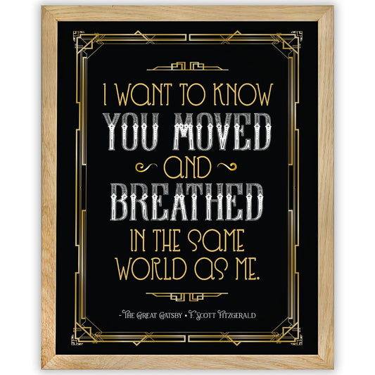 I Want To Know You Moved and Breathed - The Great Gatsby - F. Scott Fitzgerald - 11x14 Framed Art Print - Great Gift and Decor for The Great Gatsby Fans