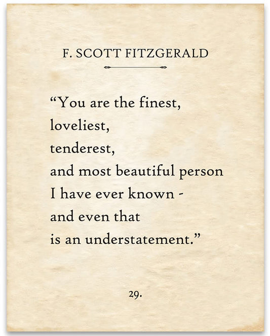 F. Scott Fitzgerald - You Are The Finest, Loveliest, Tenderest, and Most Beautiful Person - 11x14 Unframed Literary Quote Book Page Art Print - Beautiful Wedding, Anniversary, Or Valentine's Day Gift