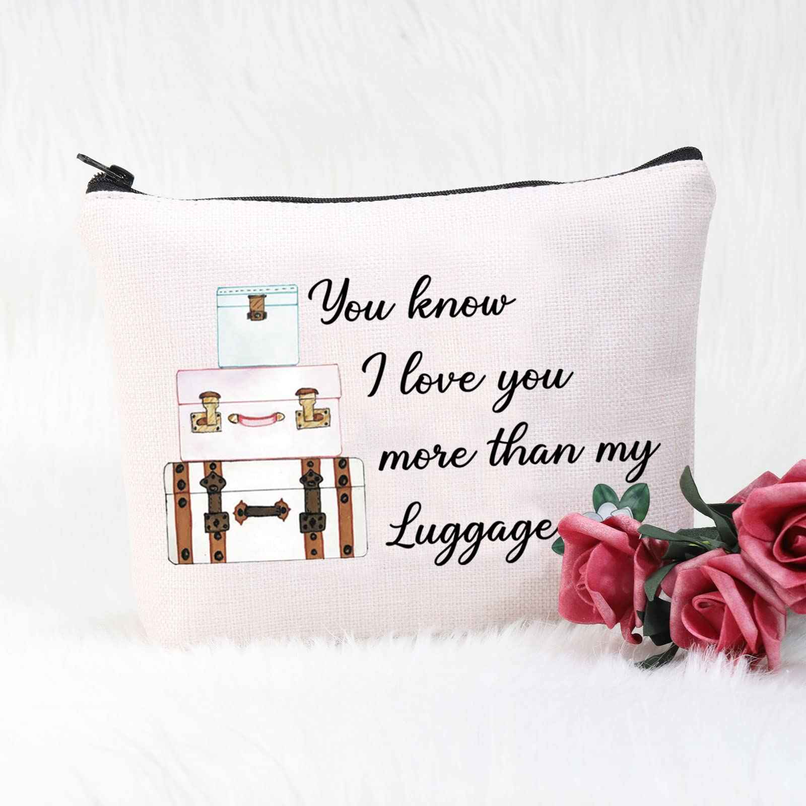 POFULL Movie Inspired Gift Romance Movie Lover Gift You Know I Love You More than my Luggage Cosmetic Bag For Women