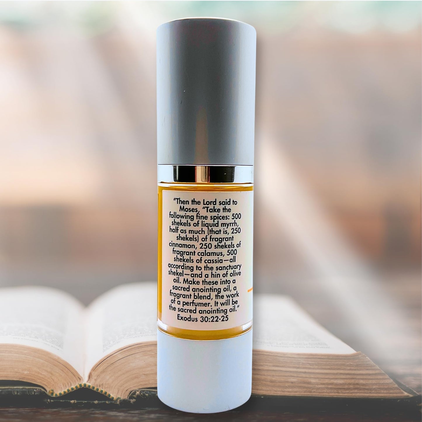 Exodus 30:22-25 Anointing Oil 1oz. Recipe God gave to Moses - 500 shekels of liquid myrrh, 250 shekels of fragrant cinnamon, 250 shekels of fragrant calamus, 500 shekels of cassia and a hin of olive oil. Comes in a top of the line spill proof, shatter pro