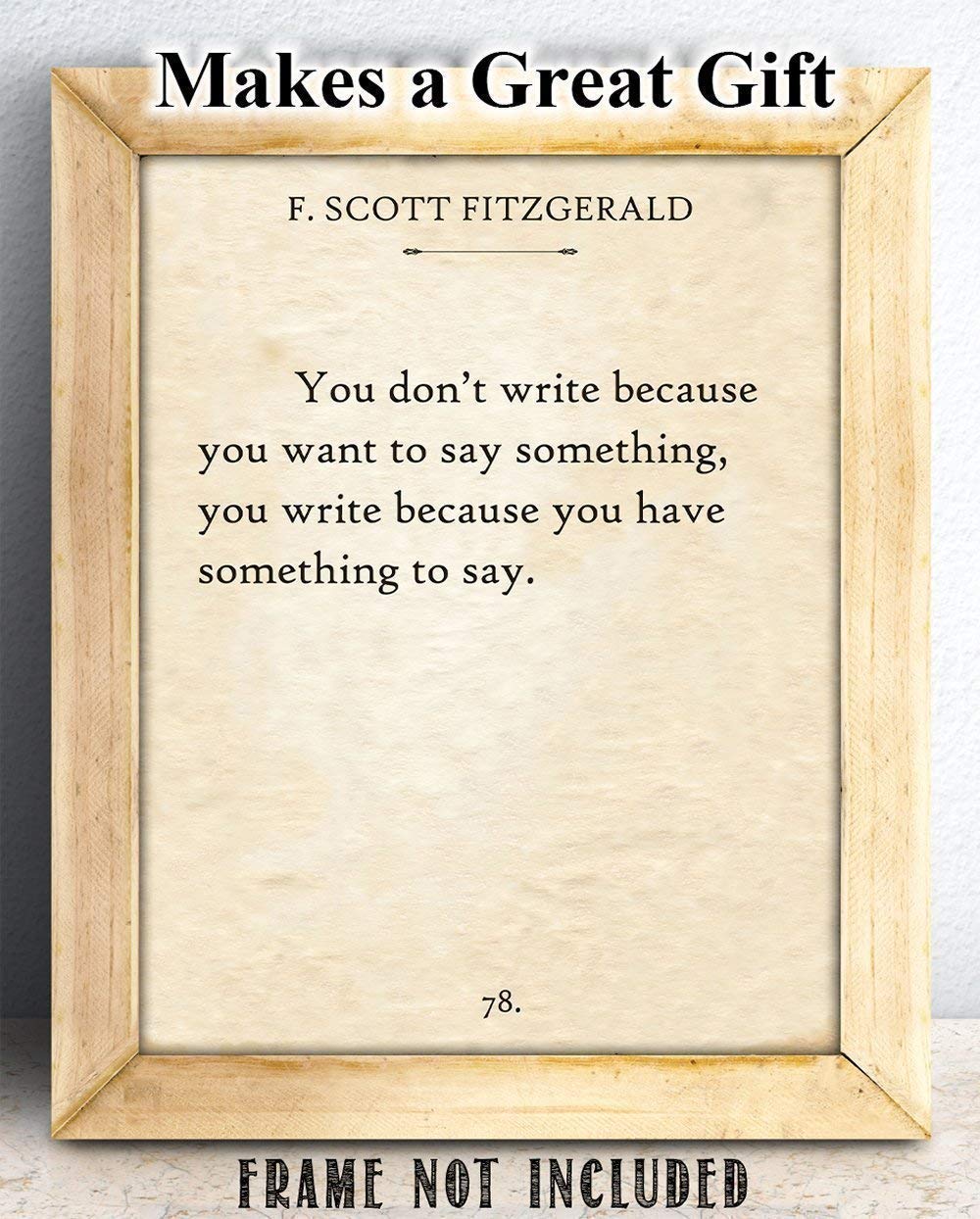 F. Scott Fitzgerald - You Don't Write - 11x14 Inspirational Unframed Quote Print Poster - Great Gift for Writers (F. Scott Fitzgerald - You Don't Write)