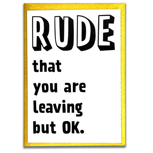 Rude That You Are Leaving Card, Funny New Job, Quitting Work or Office Relocation Card, Farewell Card for Boss, Coworker, Colleague, Goodbye Going or Moving Away We Will Miss You Card