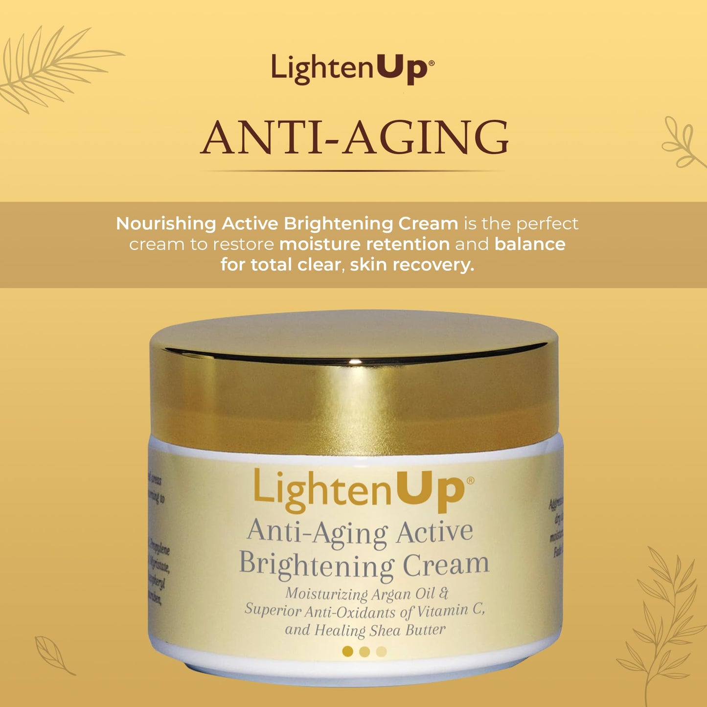 LightenUp Anti-Aging, Skin Brightening Cream - 4.4 fl oz / 100 ml - with Argan Oil and Shea Butter