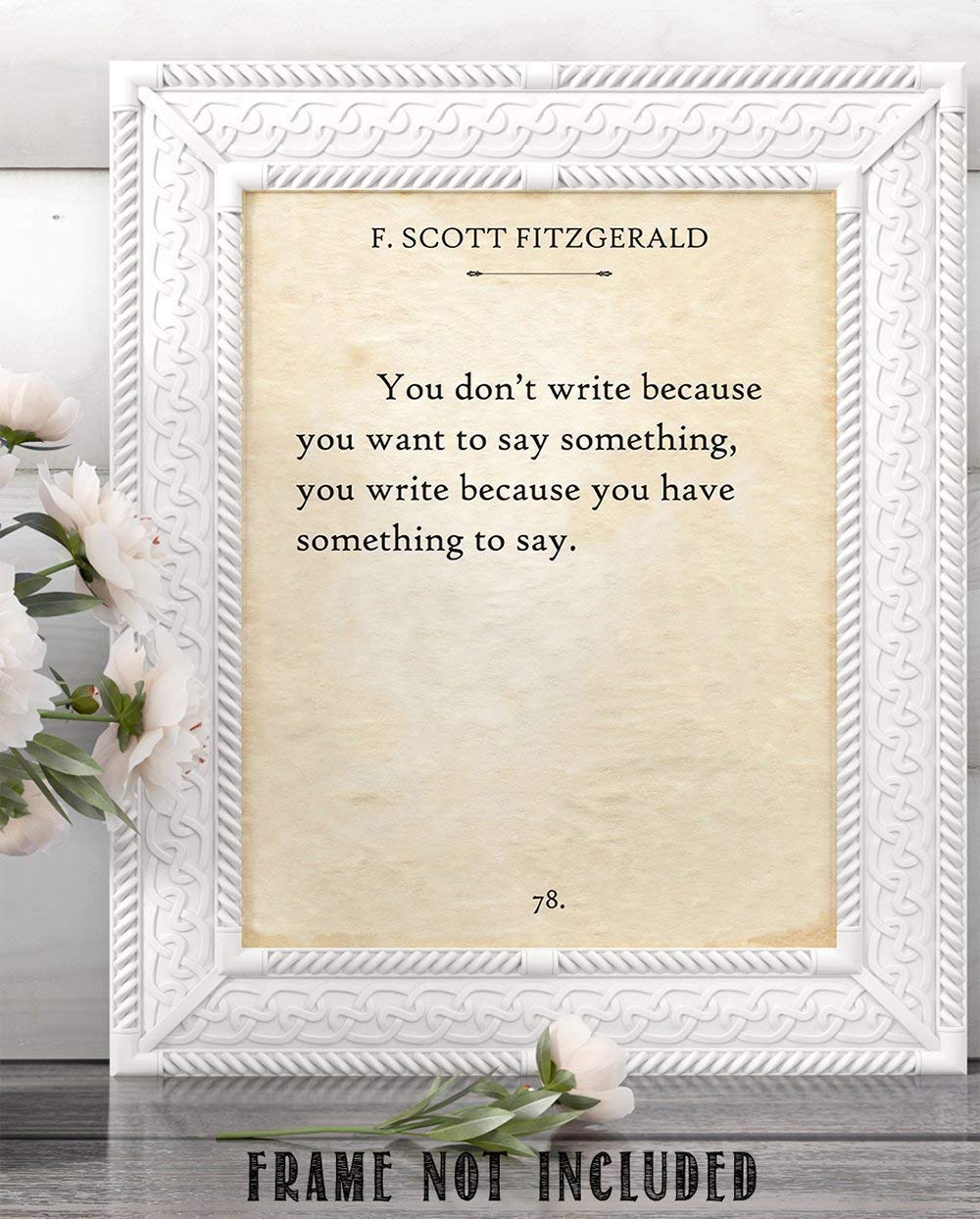 F. Scott Fitzgerald - You Don't Write - 11x14 Inspirational Unframed Quote Print Poster - Great Gift for Writers (F. Scott Fitzgerald - You Don't Write)