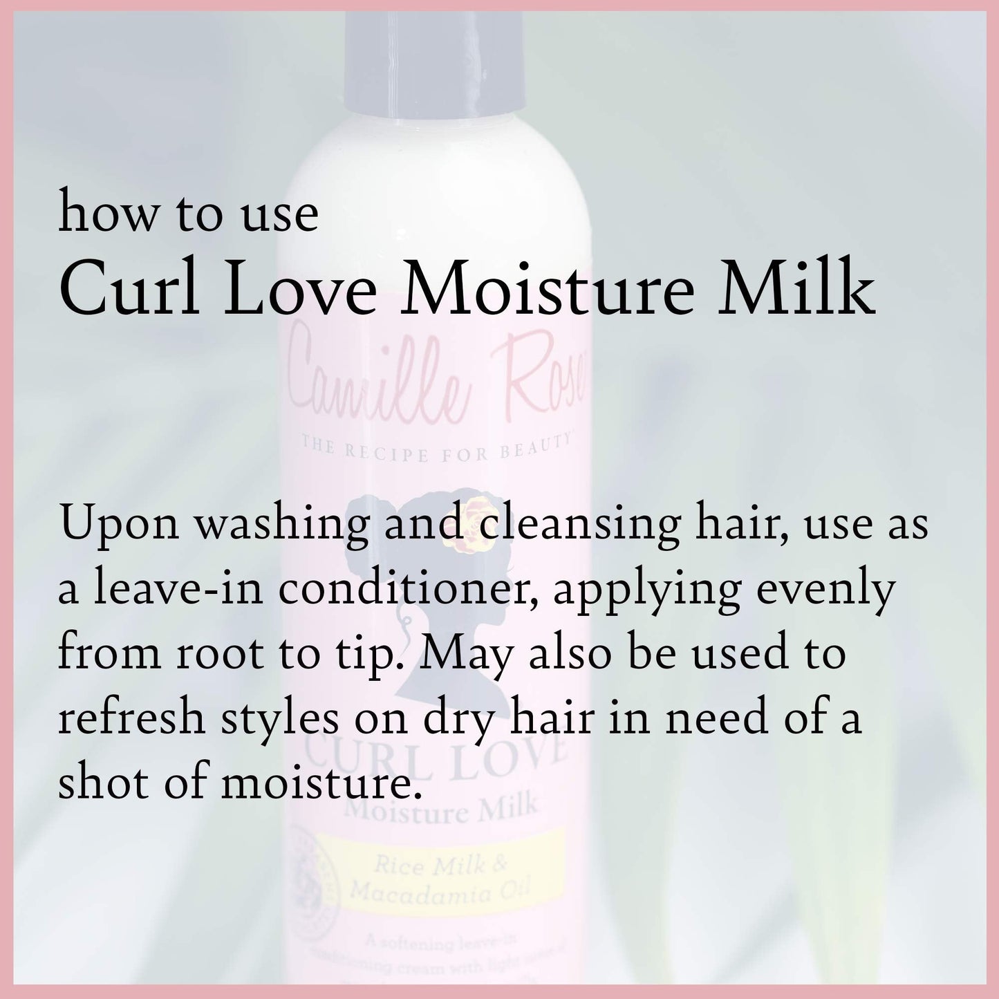 Camille Rose Curl Love Moisture Milk Leave-In Conditioner, with Rice Milk and Macadamia Oil to Soften, Smooth and Detangle Curly Hair, 8 fl oz