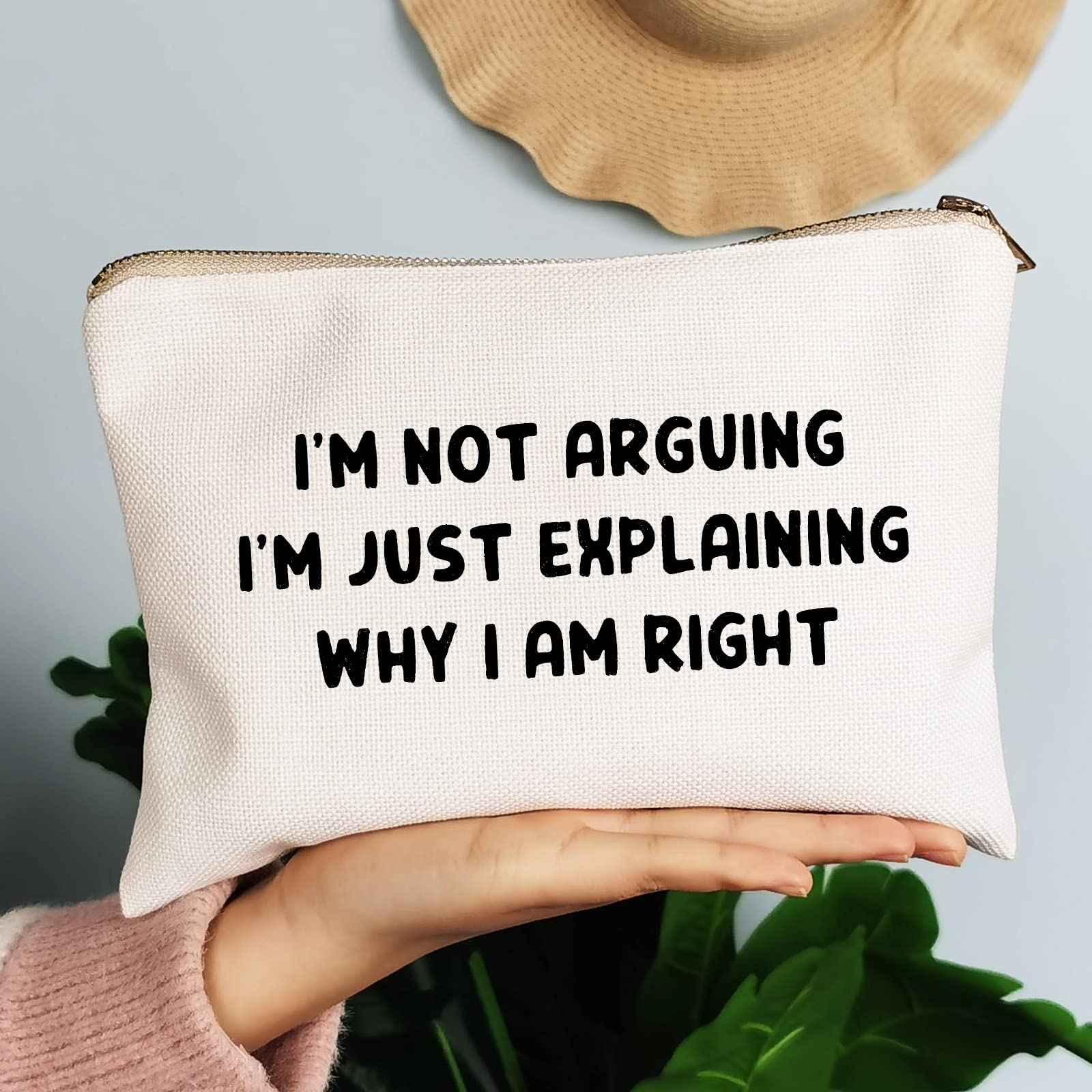 I'm Not Arguing I'm Just Explaining Why I Am Right, Makeup Bag, Funny Relationship Gift, Gift For Her, Family Presents, Cosmetic Bag, Birthday Gift, Birthday Inspirational Gift