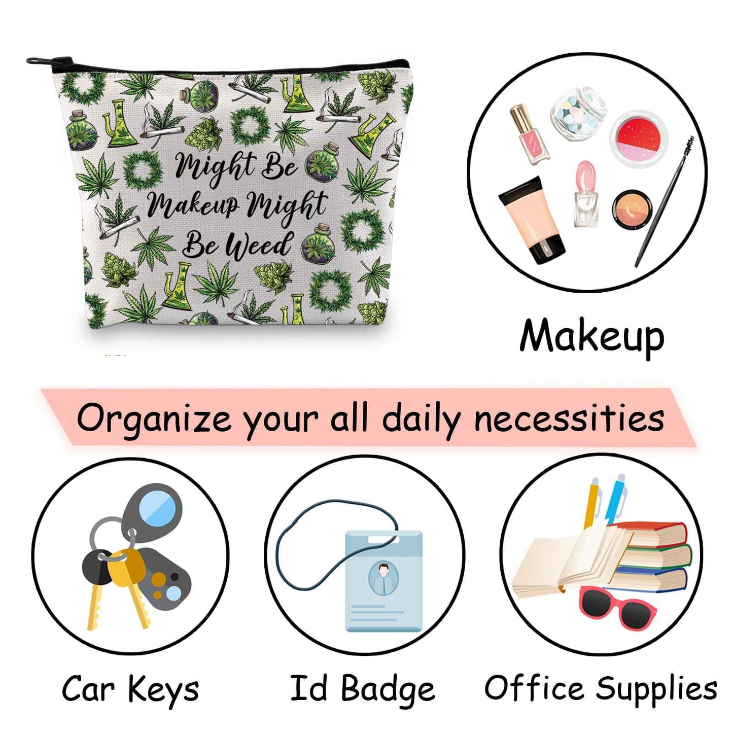 JXGZSO Funny Weed Makeup Bag With Zipper Gifts For Women Might Be Makeup Might Be Weed Cosmetic Bag (Weed Bag)