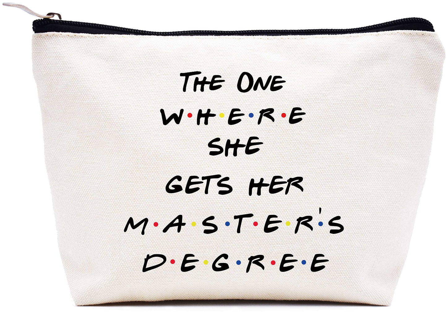 Unique Masters Degree Gift for Grad Student - MBA Gifts - Grad Student Graduation Gift for Best Friend Daughter Cousin Sister - The One Where She Gets Her Master's Degree - Makeup Bag Cosmetic Bag