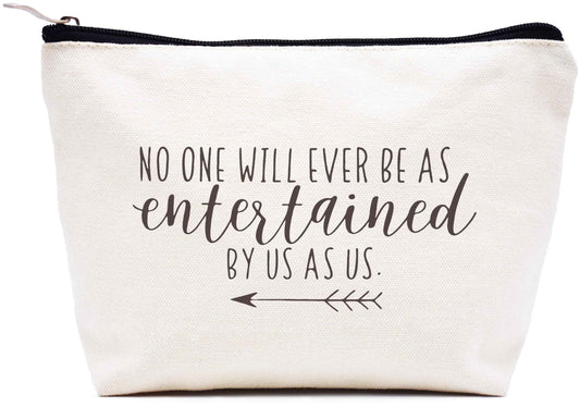 Best Friend,BFF,Friendship Present,Thank You Present,Encouragement Gifts for Bestie Soul Sisters,Christmas Gifts-Makeup Bag Cosmetic Bag Travel Pouch-No One Will Ever Be as Entertained by Us as Us
