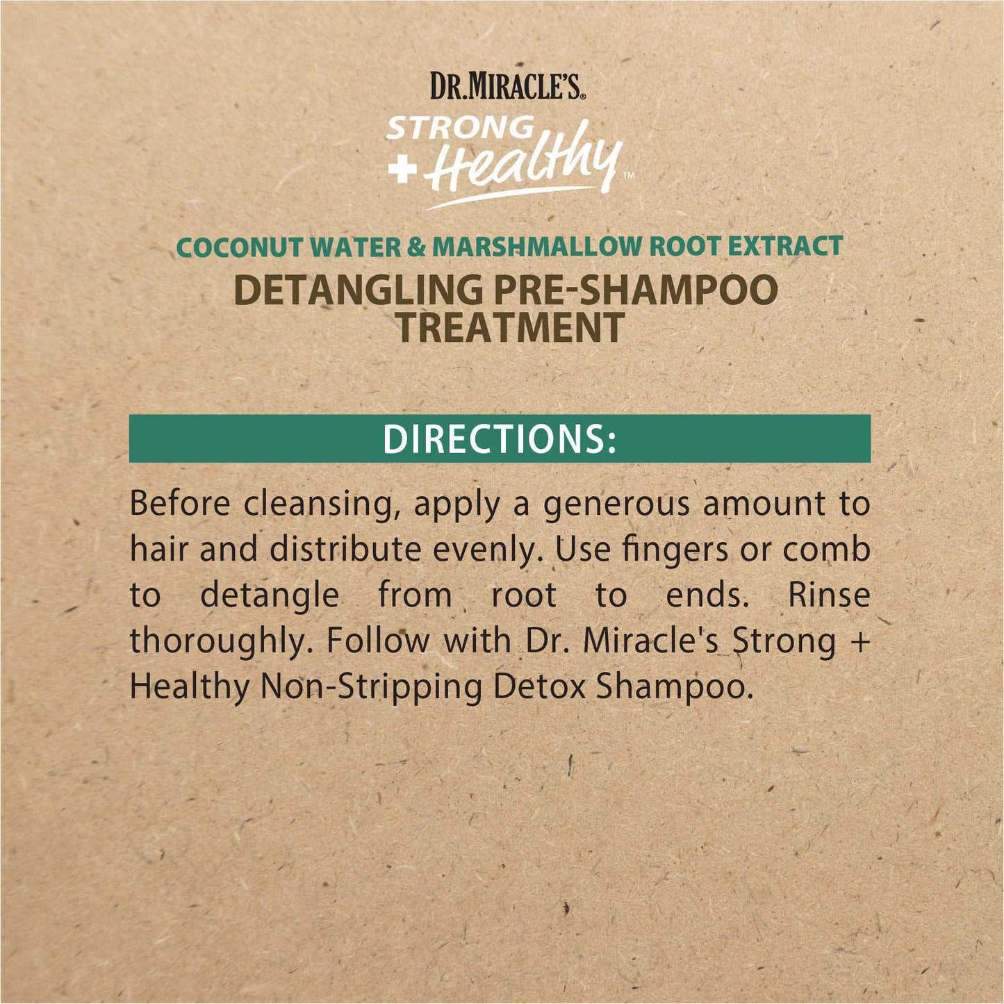 Dr. Miracle's Strong & Healthy Detangling Pre-Shampoo Treatment. Infused with Coconut Water, Marshmallow Root and Aloe Vera, Hydrates and Restores Moisture to Dry Damaged Hair 12 oz